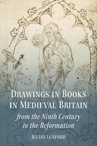 Drawings in Books in Medieval Britain from the Ninth Century to the Reformation