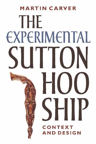 The Experimental Sutton Hoo Ship: Context and Design