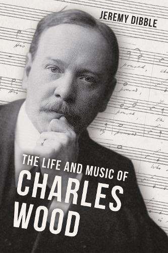The Life and Music of Charles Wood