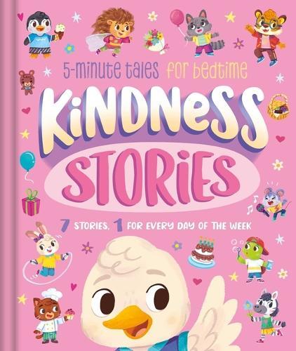Kindness Stories: 5-Minute Tales for Bedtime: 7 Stories, 1 for Every Day of the Week