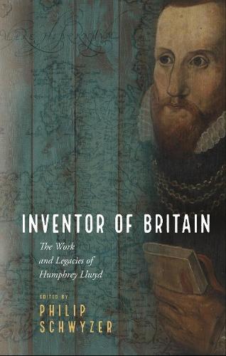 Inventor of Britain: The Work and Legacies of Humphrey Llwyd