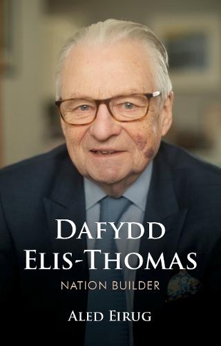 Dafydd Elis-Thomas: Nation Builder