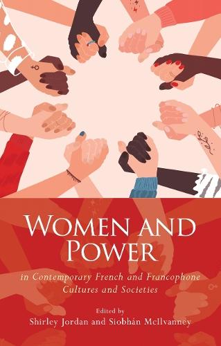 Women and Power in Contemporary French and Francophone Cultures and Societies