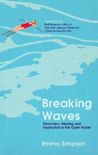 Breaking Waves: Discovery, Healing and Inspiration in the Open Water