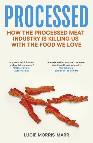 Processed: How the Processed Meat Industry is Killing Us with the Food we Love