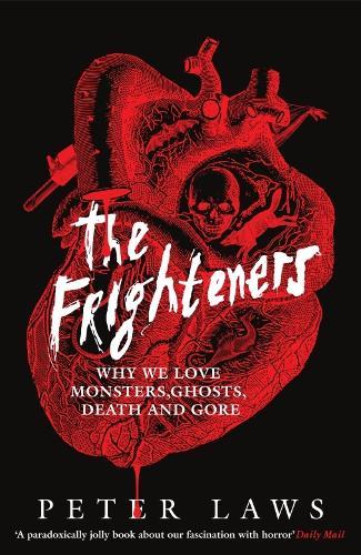 The Frighteners: Why We Love Monsters, Ghosts, Death & Gore