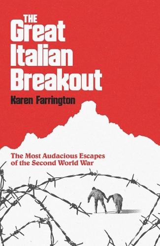 The Great Italian Breakout: The Most Audacious Escapes of the Second World War