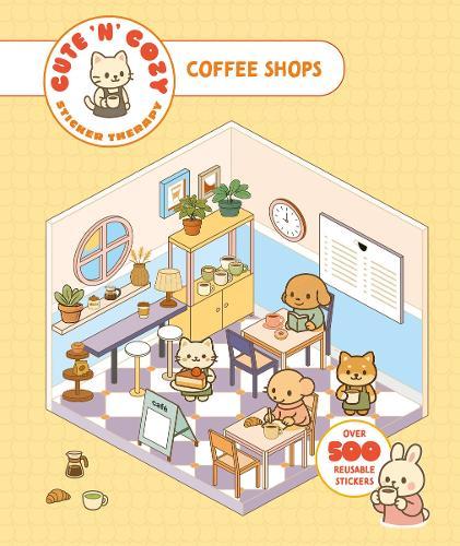 Cute 'n' Cozy Sticker Therapy: Coffee Shops: Over 500 reusable stickers!