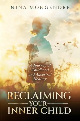 Reclaiming Your Inner Child: A Journey of Childhood and Ancestral Healing