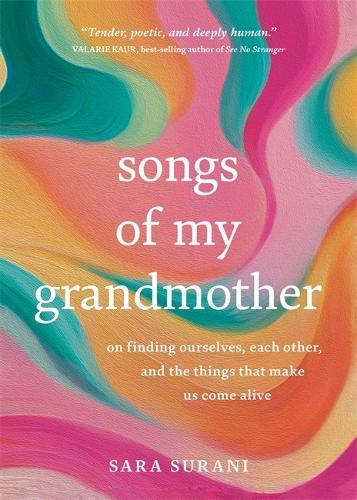 Songs of My Grandmother: On Finding Ourselves, Each Other and the Things That Make Us Come Alive