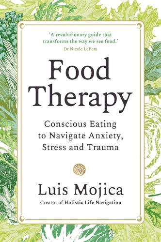 Food Therapy: Conscious Eating to Navigate Anxiety, Stress and Trauma
