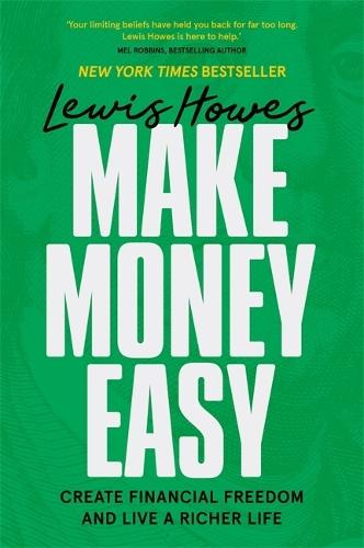 Make Money Easy: Create Financial Freedom and Live a Richer Life