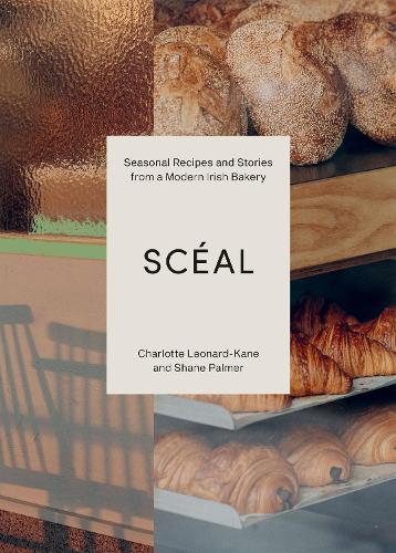 SCÉAL: Seasonal Recipes and Stories from a Modern Irish Bakery