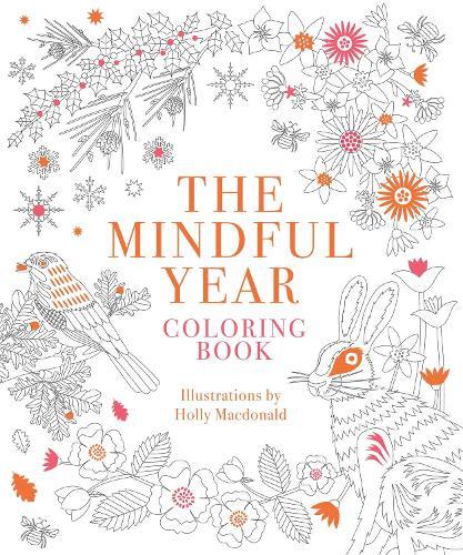 The Mindful Year Coloring Book: 45 Designs and Quotes to Color Yourself Calm Through the Seasons