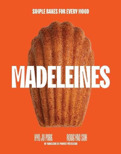 Madeleines: Simple Bakes for Every Mood