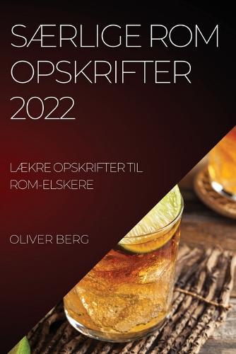 SÆrlige ROM Opskrifter 2022: SÆrlige ROM Opskrifter 2022