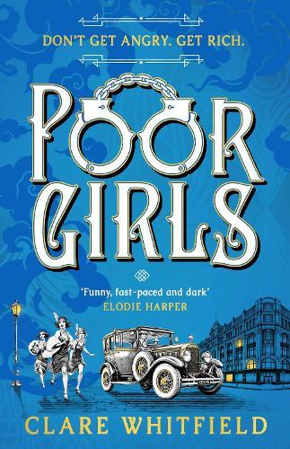 Poor Girls: The female Peaky Blinders meets The Bling Ring in this gripping historical thriller
