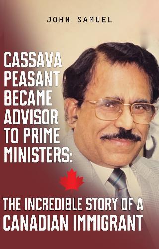 Cassava Peasant Became Advisor to Prime Ministers: The Incredible Story of a Canadian Immigrant