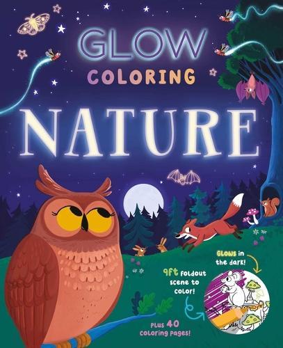 Glow Coloring: Nature: With 40 Pages of Coloring and a 9-Foot Glow-In-The-Dark Scene