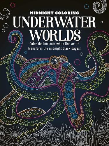 Midnight Coloring: Underwater Worlds: Color in Intricate White Line Art to Transform the Midnight Black Pages