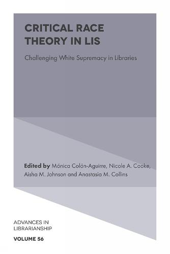Critical Race Theory in LIS: Challenging White Supremacy in Libraries