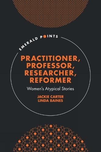 Practitioner, Professor, Researcher, Reformer: Women’s Atypical Stories
