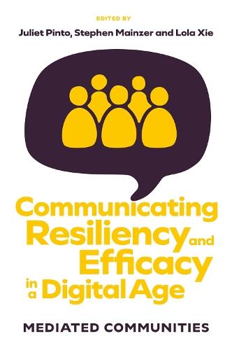 Communicating Resiliency and Efficacy in a Digital Age: Mediated Communities