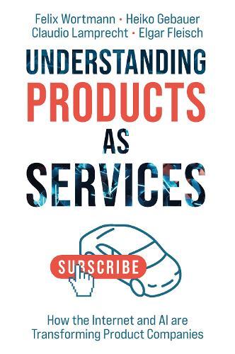 Understanding Products as Services: How the Internet and AI are Transforming Product Companies