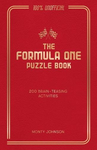 The Formula One Puzzle Book: 200 Brain-Teasing Activities Featuring the Cars, the Stars and the Races to Test Your F1 Knowledge