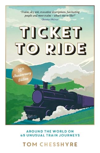 Ticket to Ride: 10th Anniversary Edition: Around the World on 49 Unusual Train Journeys