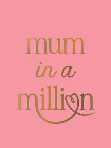 Mum in a Million: The Perfect Gift to Give to Your Mum