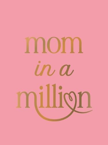 Mom in a Million: The Perfect Gift to Give to Your Mom