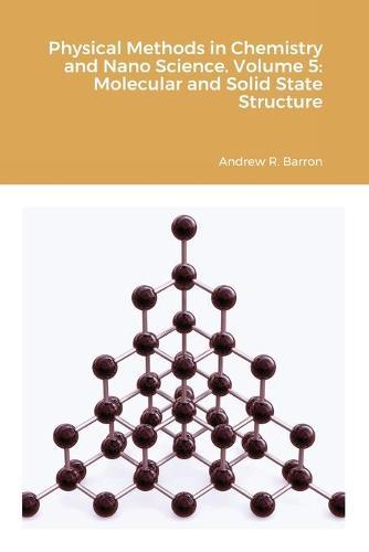 Physical Methods in Chemistry and Nano Science. Volume 5: Molecular and Solid State Structure