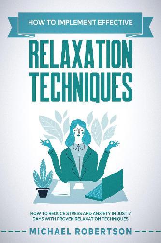How to implement effective relaxation techniques