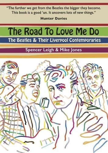 The Road To Love Me Do: The Beatles & Their Liverpool Contemporaries