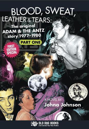 Blood, Sweat, Leather and Tears: The Original Adam & The Ants Story Part One