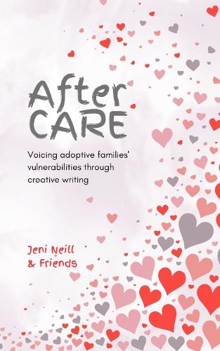 After CARE: Voicing adoptive families' vulnerabilities through creative writing