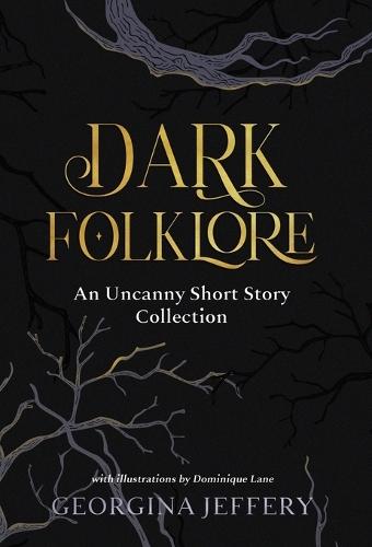 Dark Folklore: An Uncanny Short Story Collection
