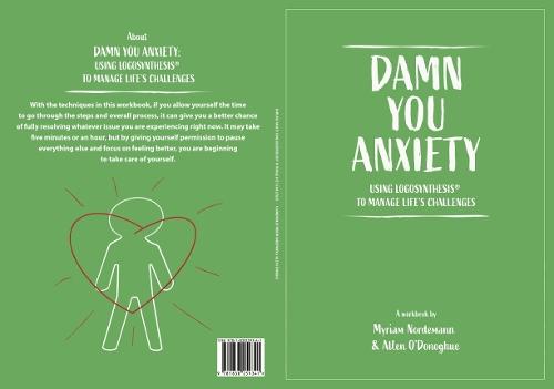 Damn You Anxiety: Using Logosynthesis To Manage Life's Challenges