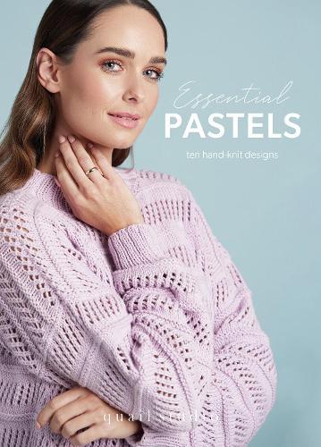 Essential Pastels: 10 Hand Knit Designs in Pastel Colours