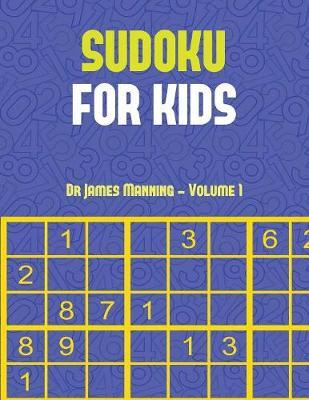 Sudoku for Kids (Vol 1): Large print Sudoku game book with 100 Sudoku games: One Sudoku game per page: All Sudoku games come with solutions: Makes a great gift for Sudoku lovers