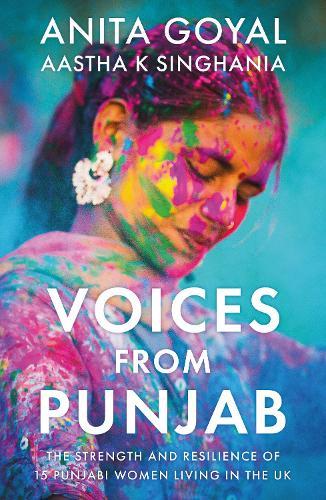 Voices from Punjab: The strength and resilience of 15 Punjabi women living in the UK