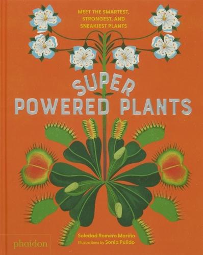 Superpowered Plants: Meet the Smartest, Strongest, and Sneakiest Plants