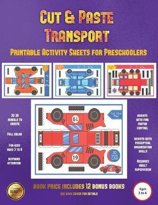 Printable Activity Sheets for Preschoolers (Cut and Paste Transport): 20 full-color cut and paste kindergarten 3D activity sheets designed to develop visuo-perceptual skills in preschool children.