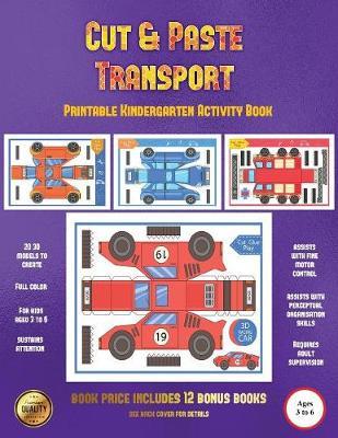 Printable Kindergarten Activity Book (Cut and Paste Transport): 20 full-color cut and paste kindergarten 3D activity sheets designed to develop visuo-perceptual skills in preschool children.