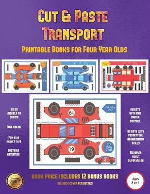 Printable Books for Four Year Olds (Cut and Paste Transport): 20 full-color cut and paste kindergarten 3D activity sheets designed to develop visuo-perceptual skills in preschool children.