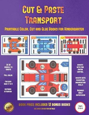 Printable Color, Cut and Glue Books for Kindergarten (Cut and Paste Transport): 20 full-color cut and paste kindergarten 3D activity sheets designed to develop visuo-perceptual skills in preschool children.
