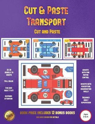 Cut and Paste (Cut and Paste Transport): 20 full-color cut and paste kindergarten 3D activity sheets designed to develop visuo-perceptual skills in preschool children.