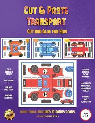 Cut and Glue for Kids (Cut and Paste Transport): 20 full-color cut and paste kindergarten 3D activity sheets designed to develop visuo-perceptual skills in preschool children.