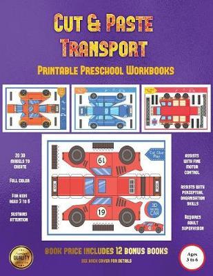 Printable Preschool Workbooks (Cut and Paste Transport): 20 full-color cut and paste kindergarten 3D activity sheets designed to develop visuo-perceptual skills in preschool children.